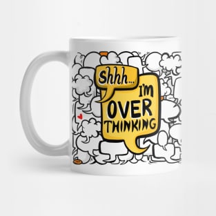 Shh…I’m overthinking… Mug